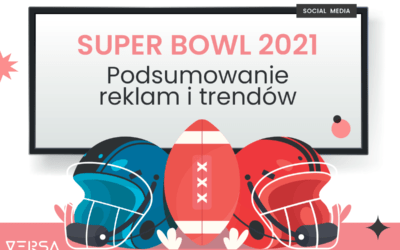 Super Bowl 2021 – Podsumowanie Reklam i Trendów